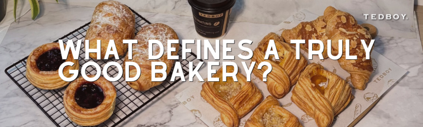 What Makes a Good Bakery? Behind the Quality of Bread & Pastries
